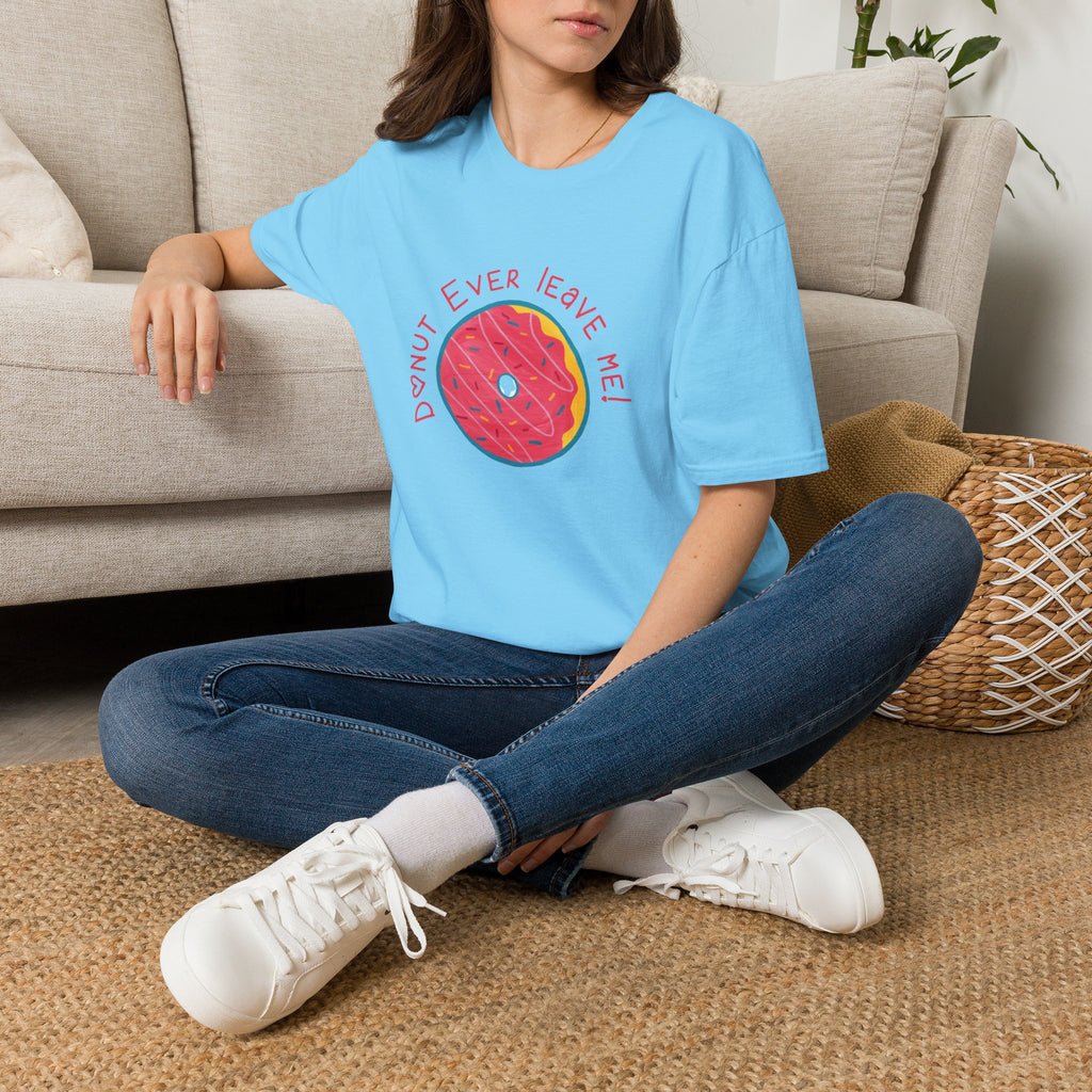 Donut Ever Leave Me T-Shirt
