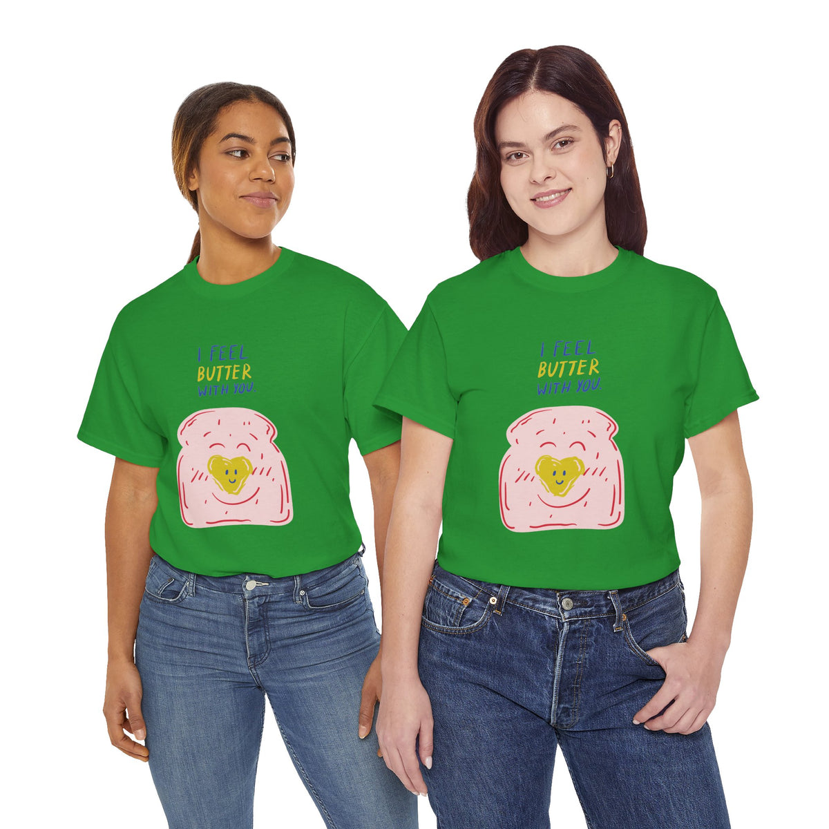 I Feel Butter With You T-Shirt