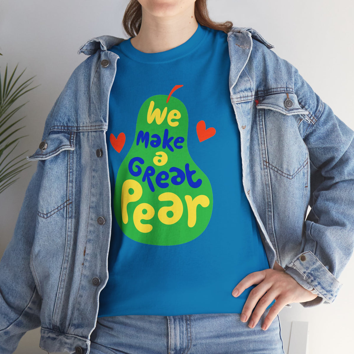 We Make a Great Pear Tee