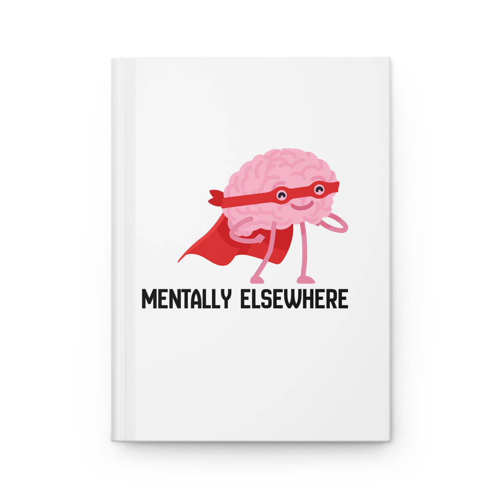 Mentally Elsewhere Hardcover Journal