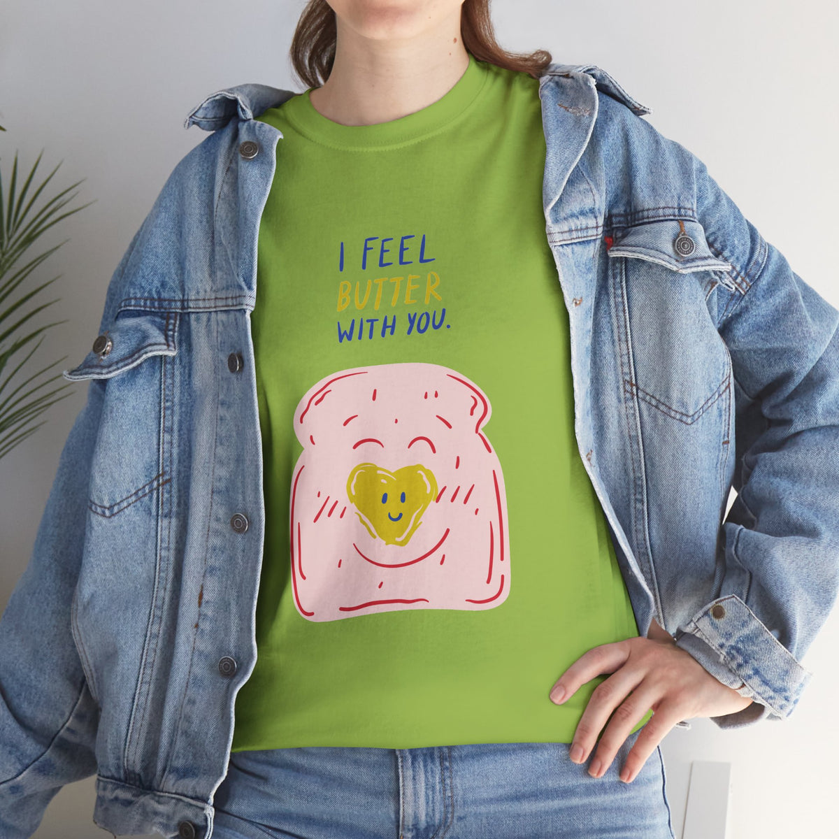 I Feel Butter With You T-Shirt