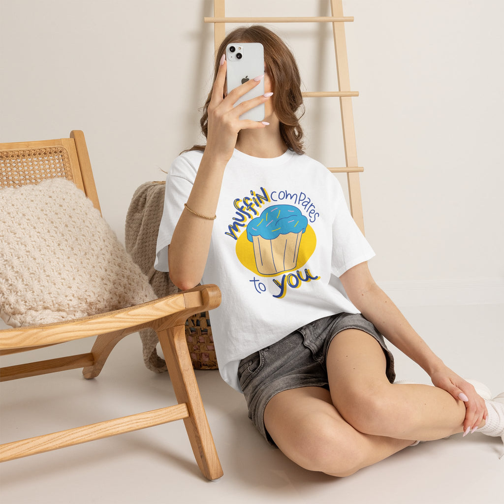 Muffin Compares To You T-Shirt
