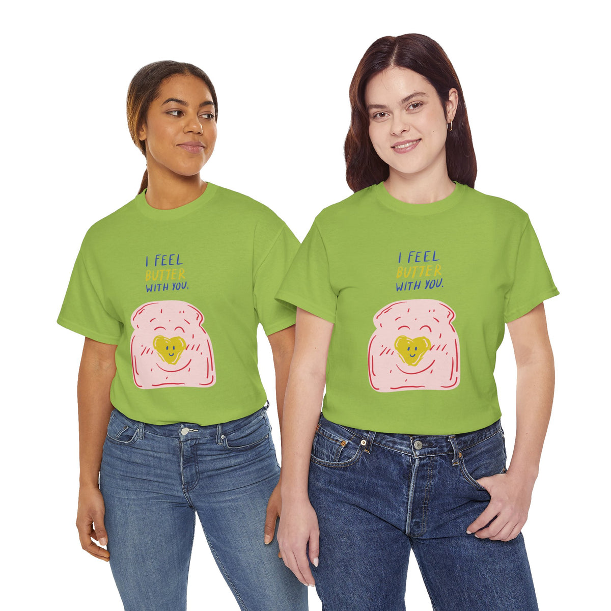 I Feel Butter With You T-Shirt