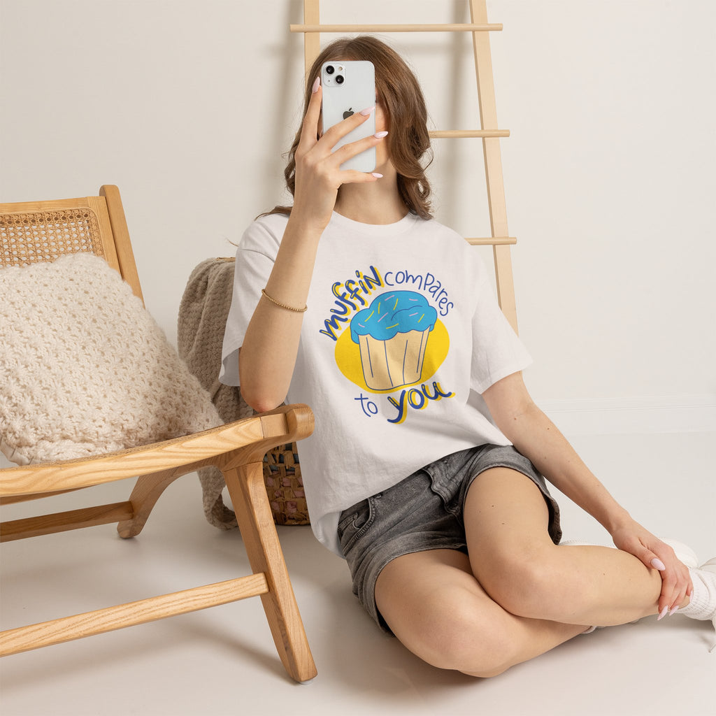 Muffin Compares To You T-Shirt