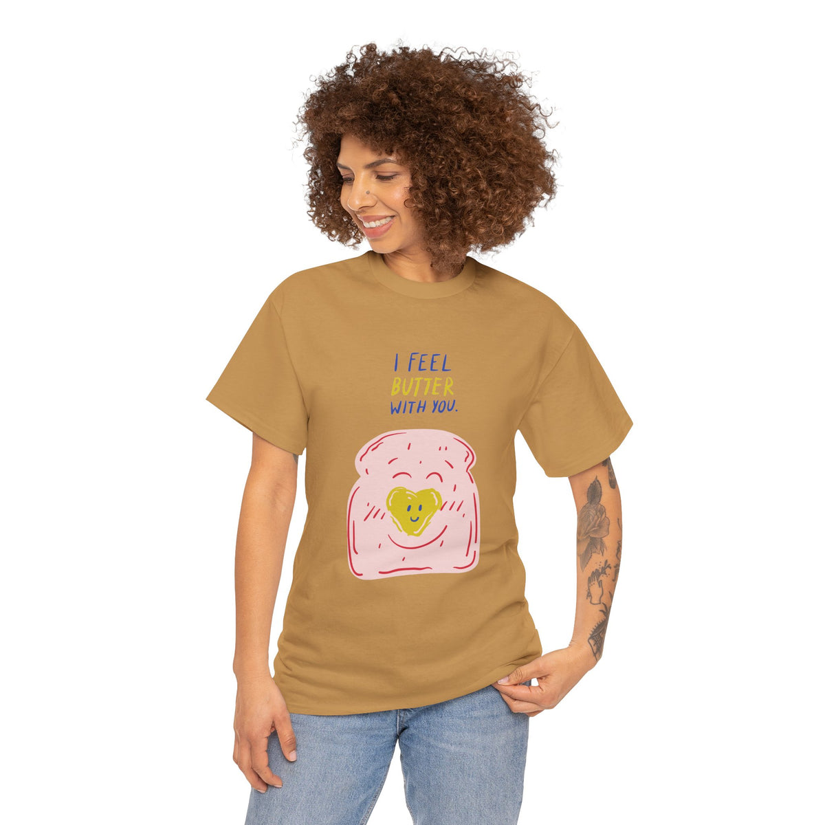 I Feel Butter With You T-Shirt