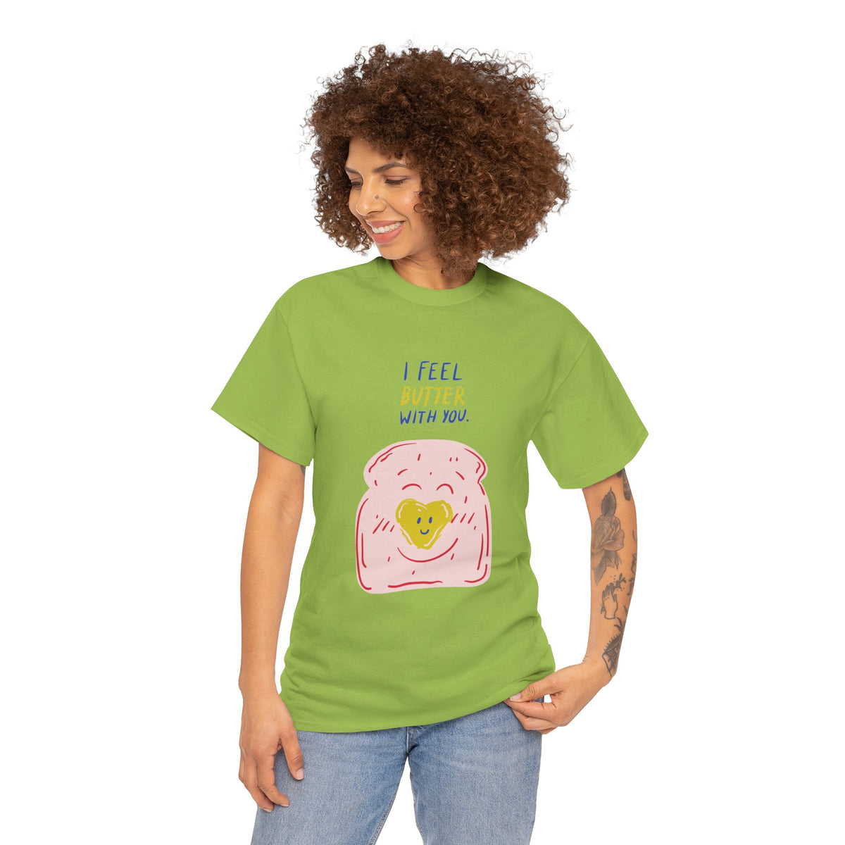 I Feel Butter With You T-Shirt
