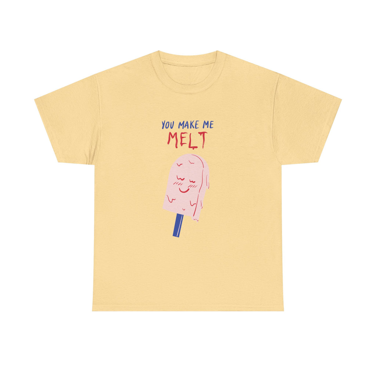 You Make Me Melt Tee