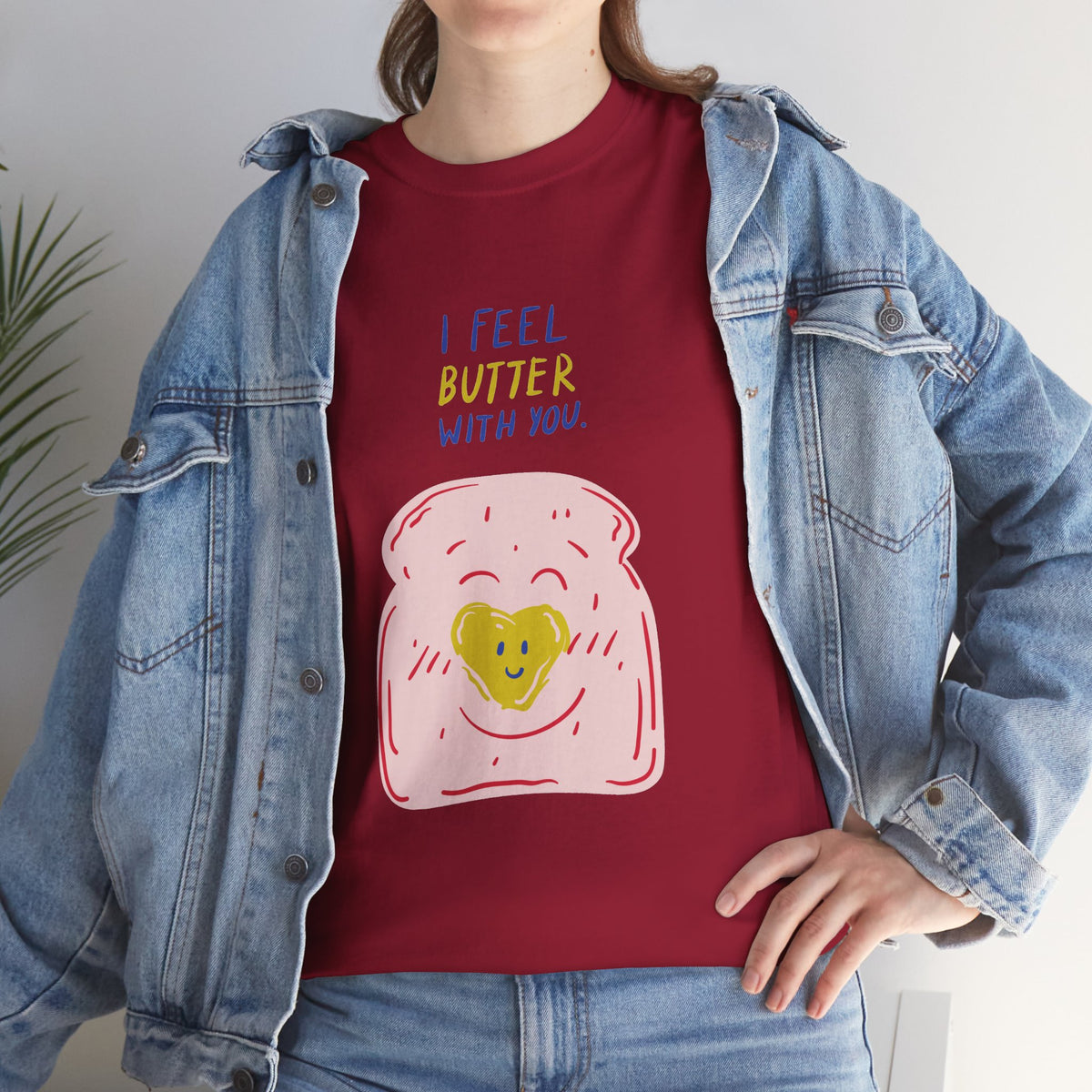 I Feel Butter With You T-Shirt