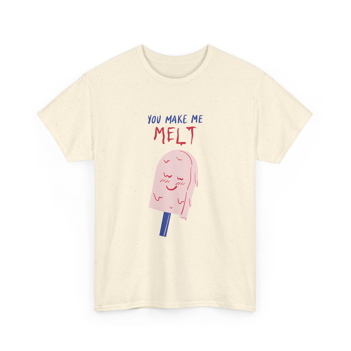 You Make Me Melt Tee