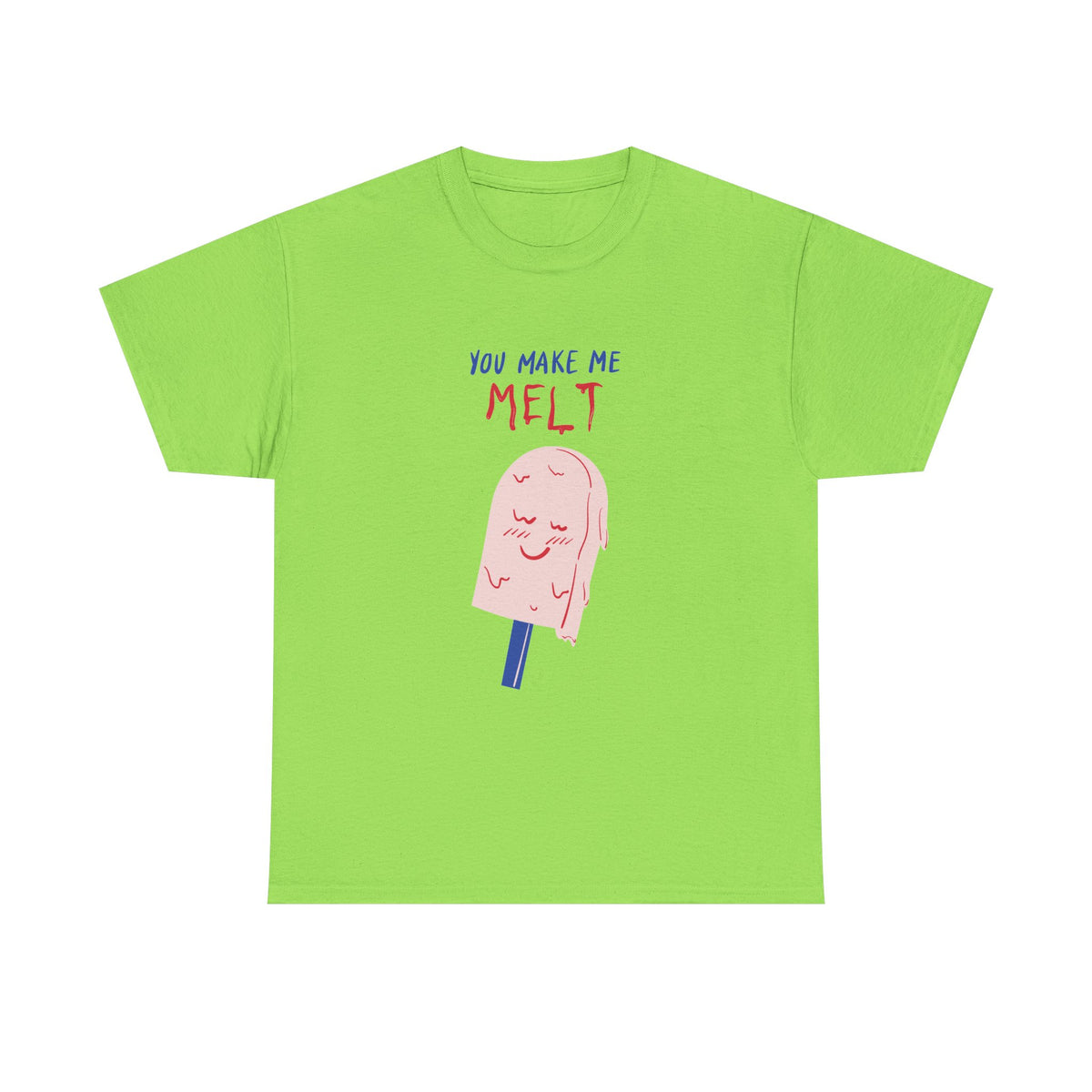 You Make Me Melt Tee