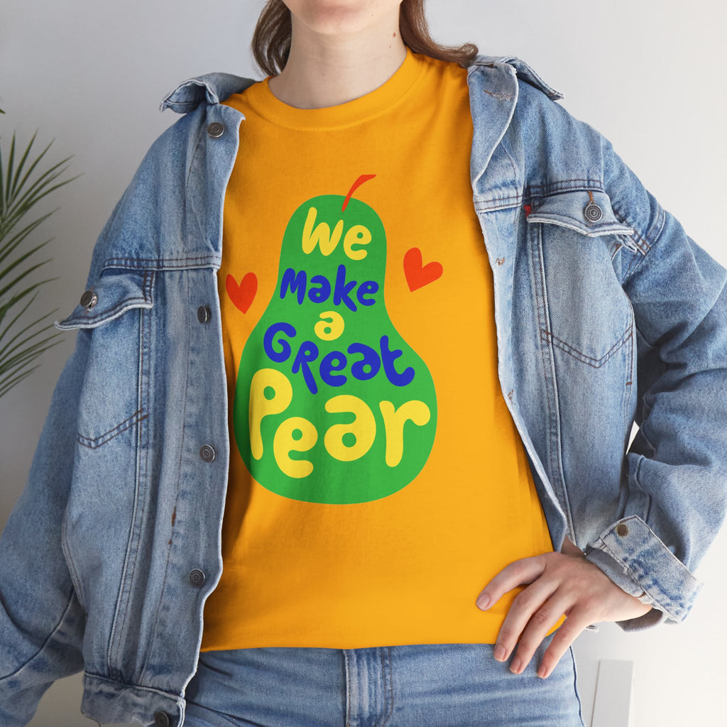 We Make a Great Pear Tee