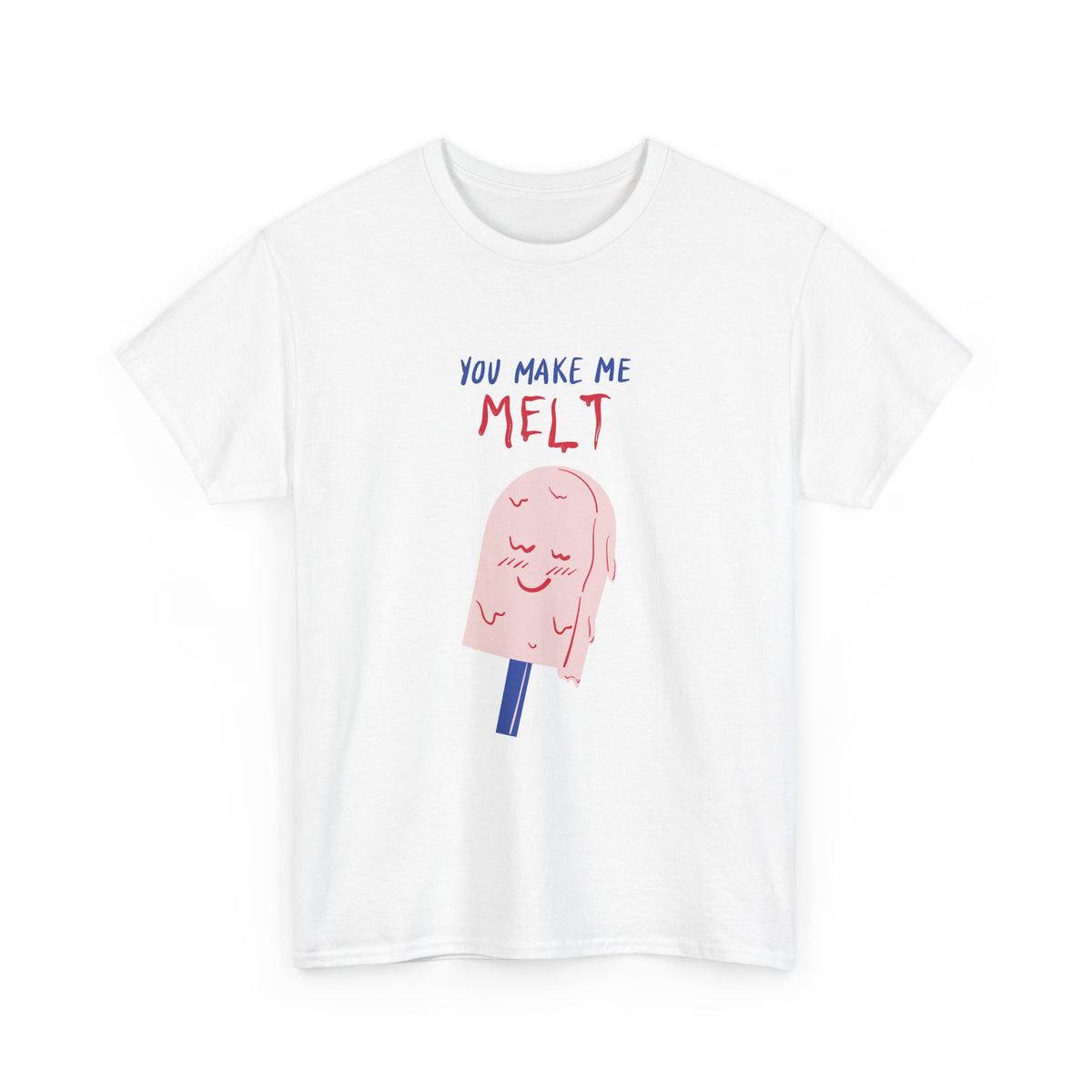 You Make Me Melt Tee