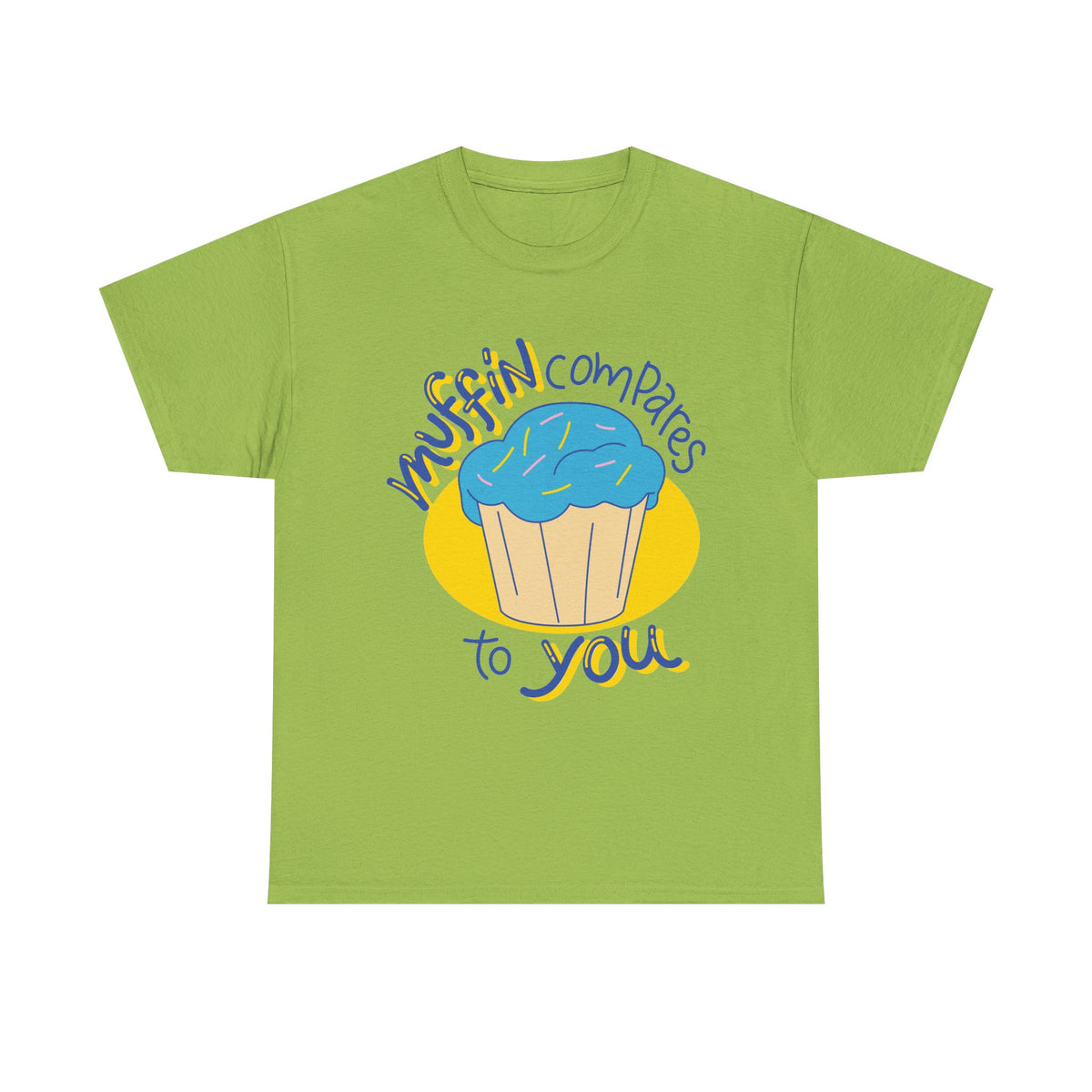 Muffin Compares To You T-Shirt