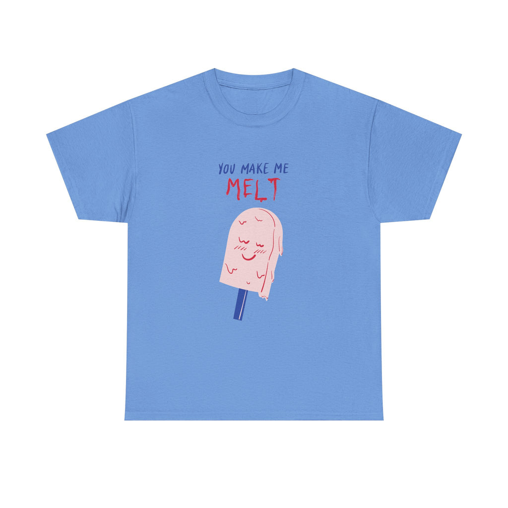 You Make Me Melt Tee