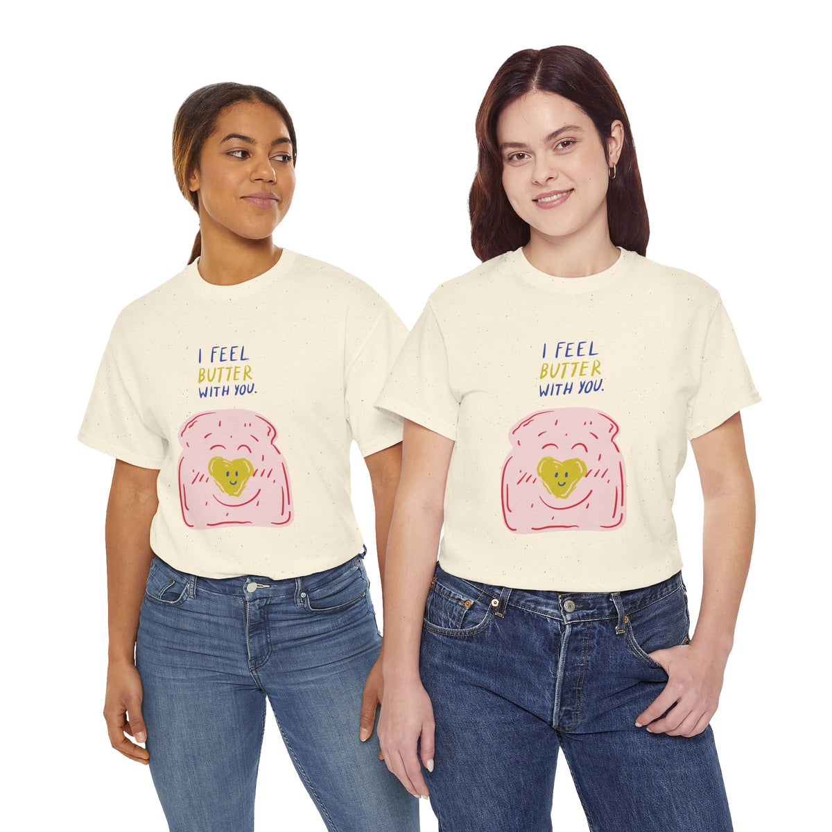 I Feel Butter With You T-Shirt