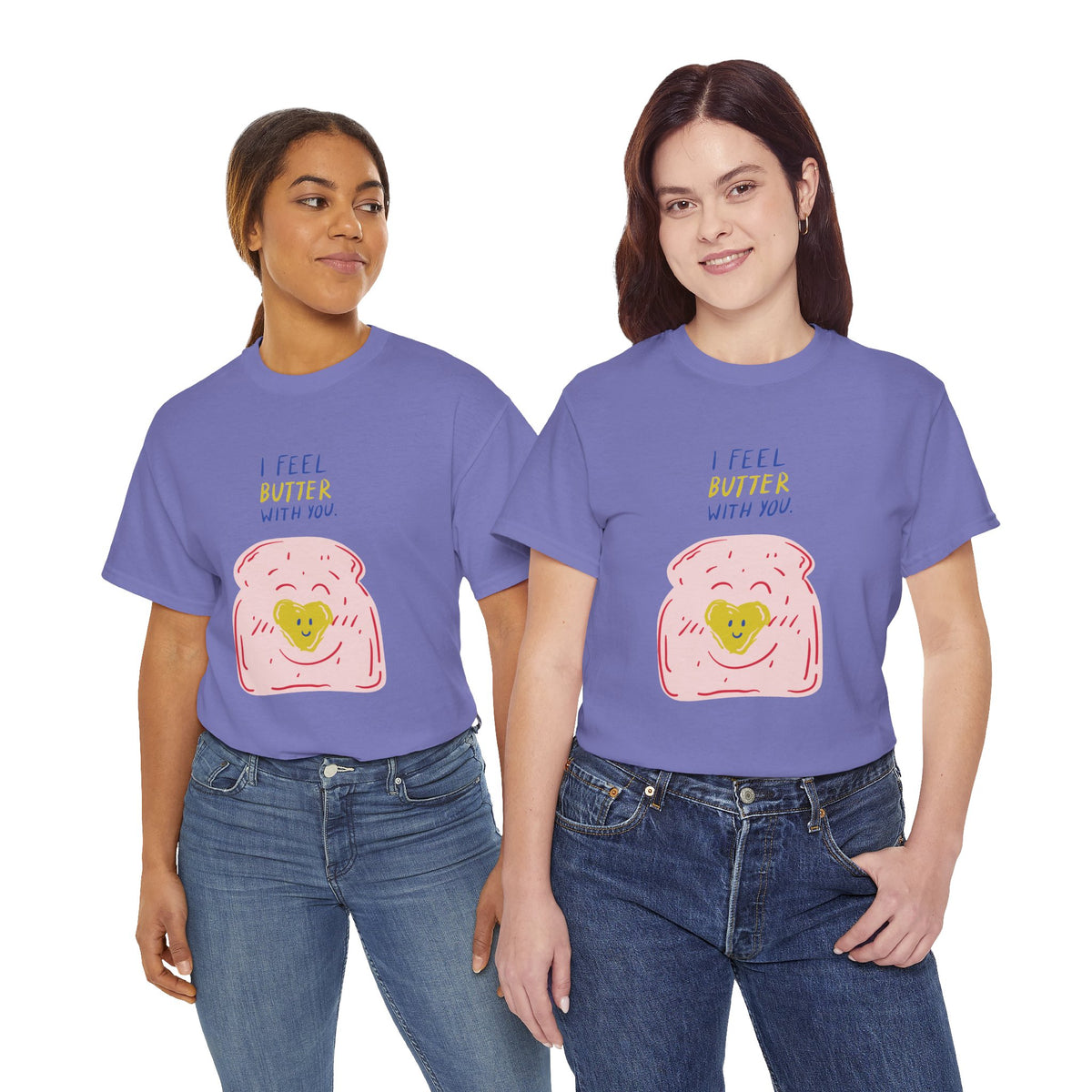 I Feel Butter With You T-Shirt