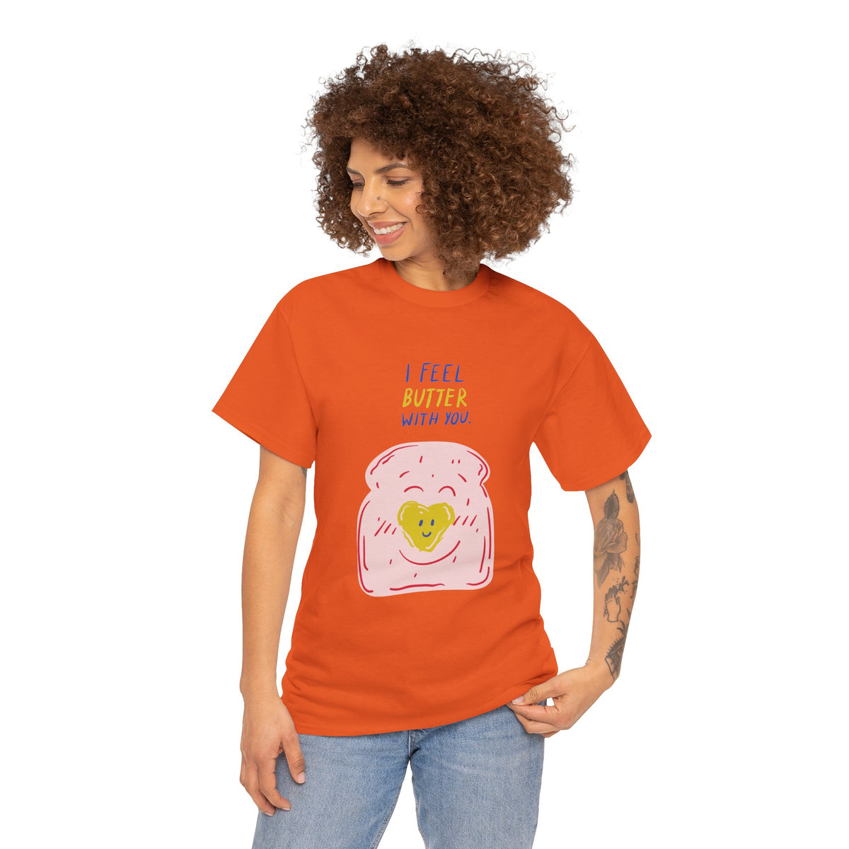 I Feel Butter With You T-Shirt