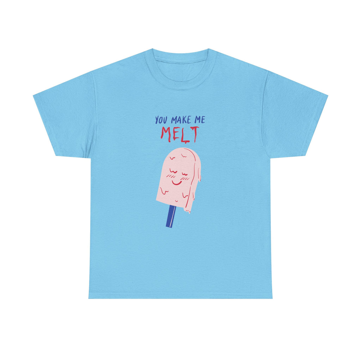 You Make Me Melt Tee