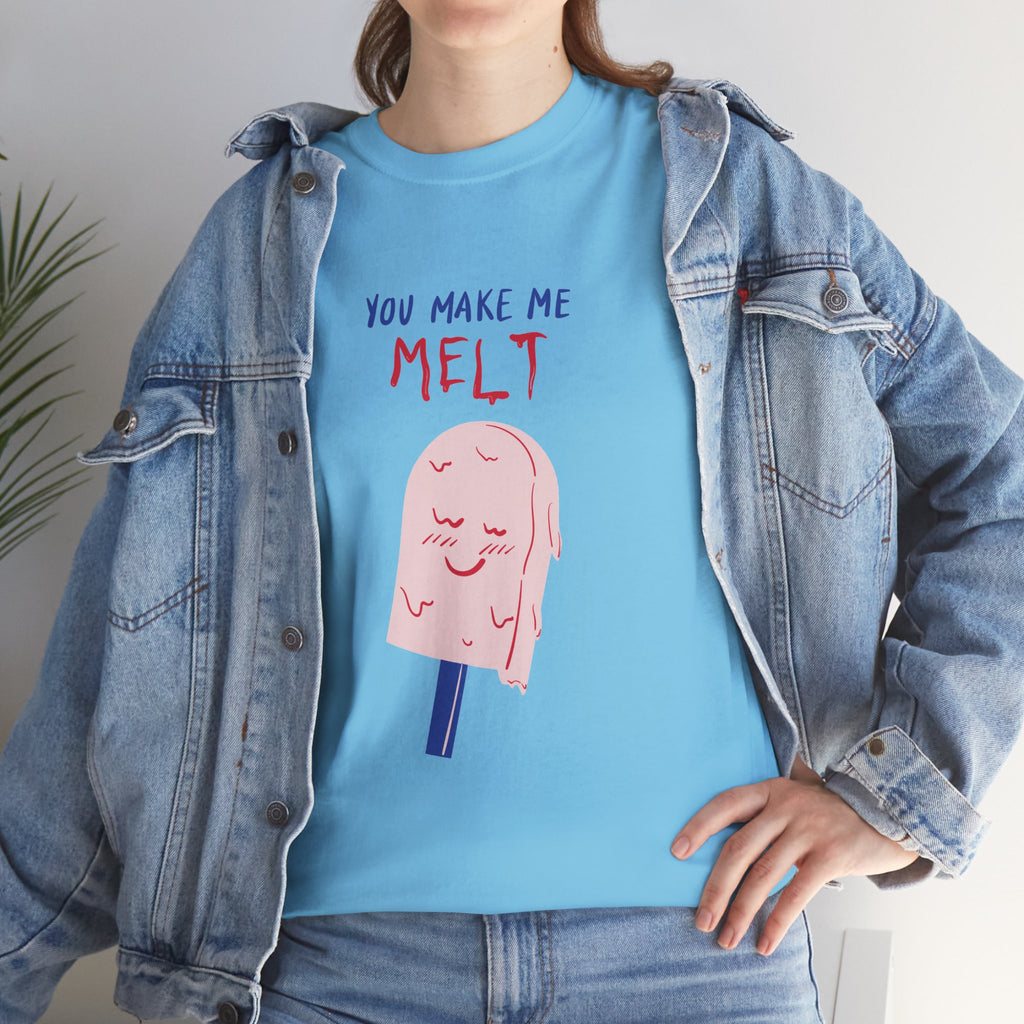 You Make Me Melt Tee