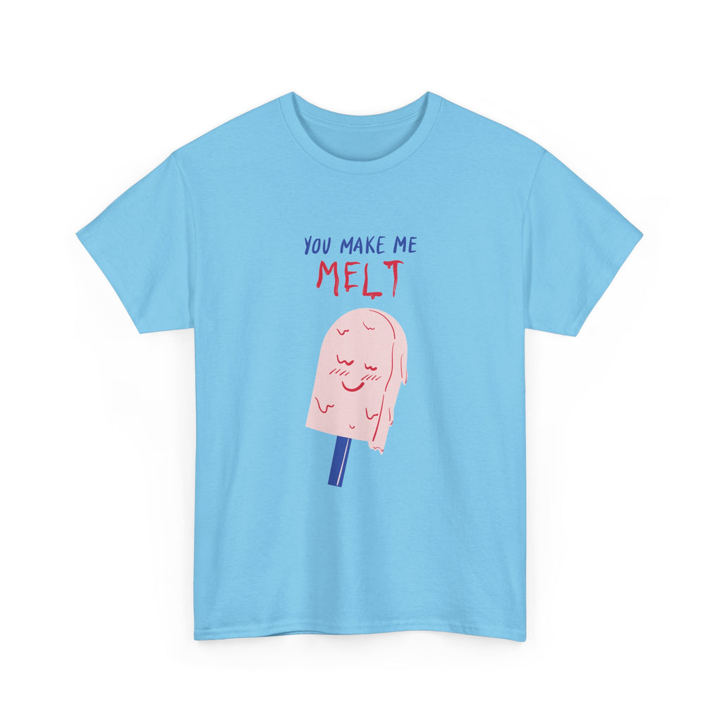 You Make Me Melt Tee
