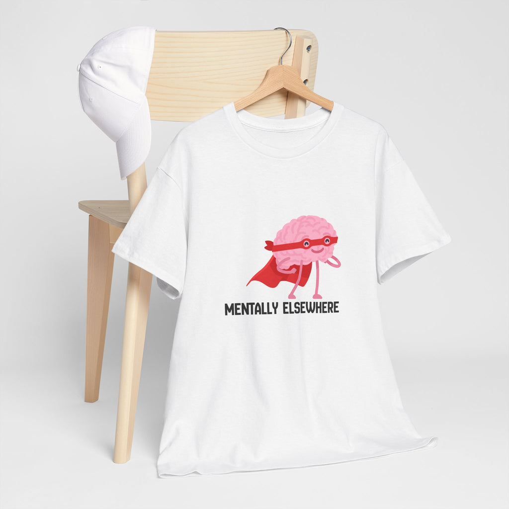 Mentally Elsewhere T-Shirt