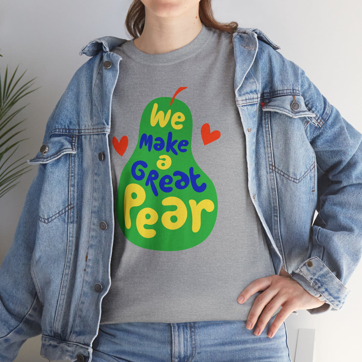 We Make a Great Pear Tee