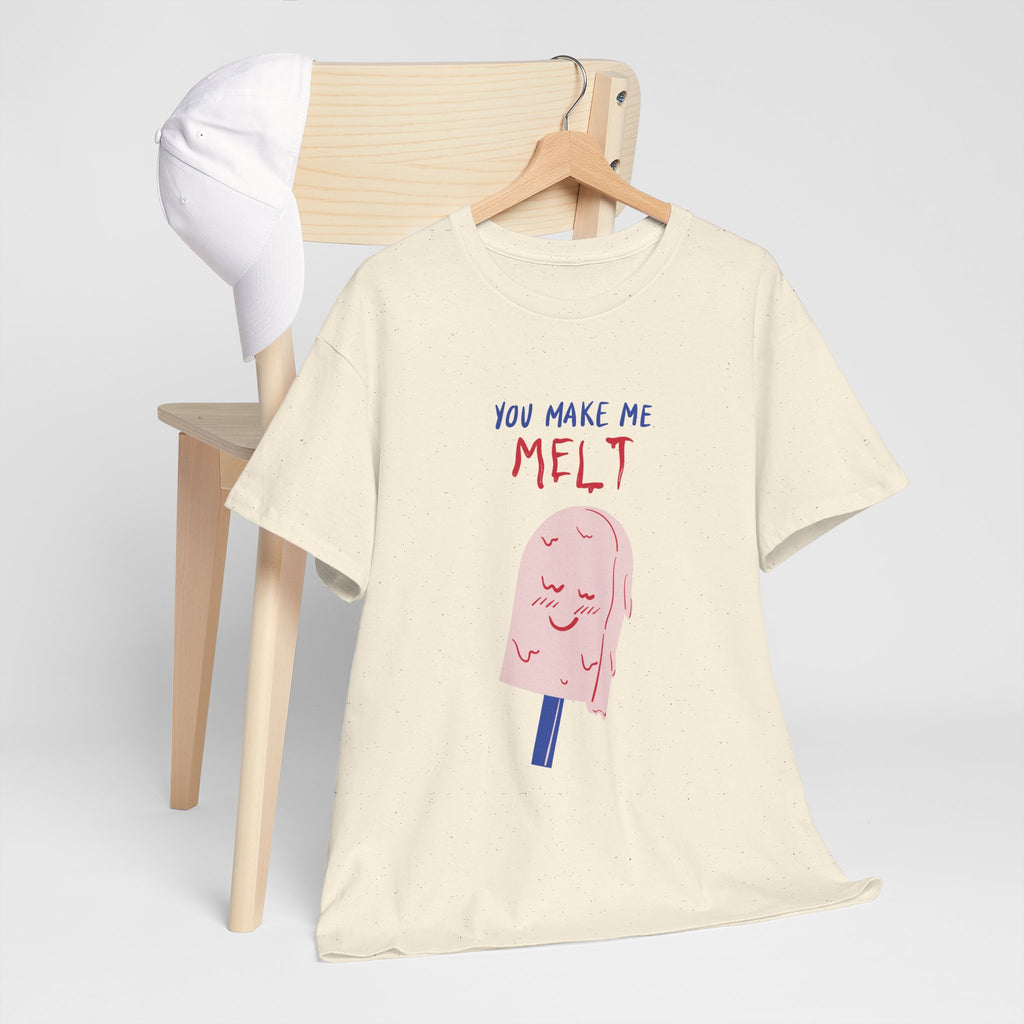 You Make Me Melt Tee