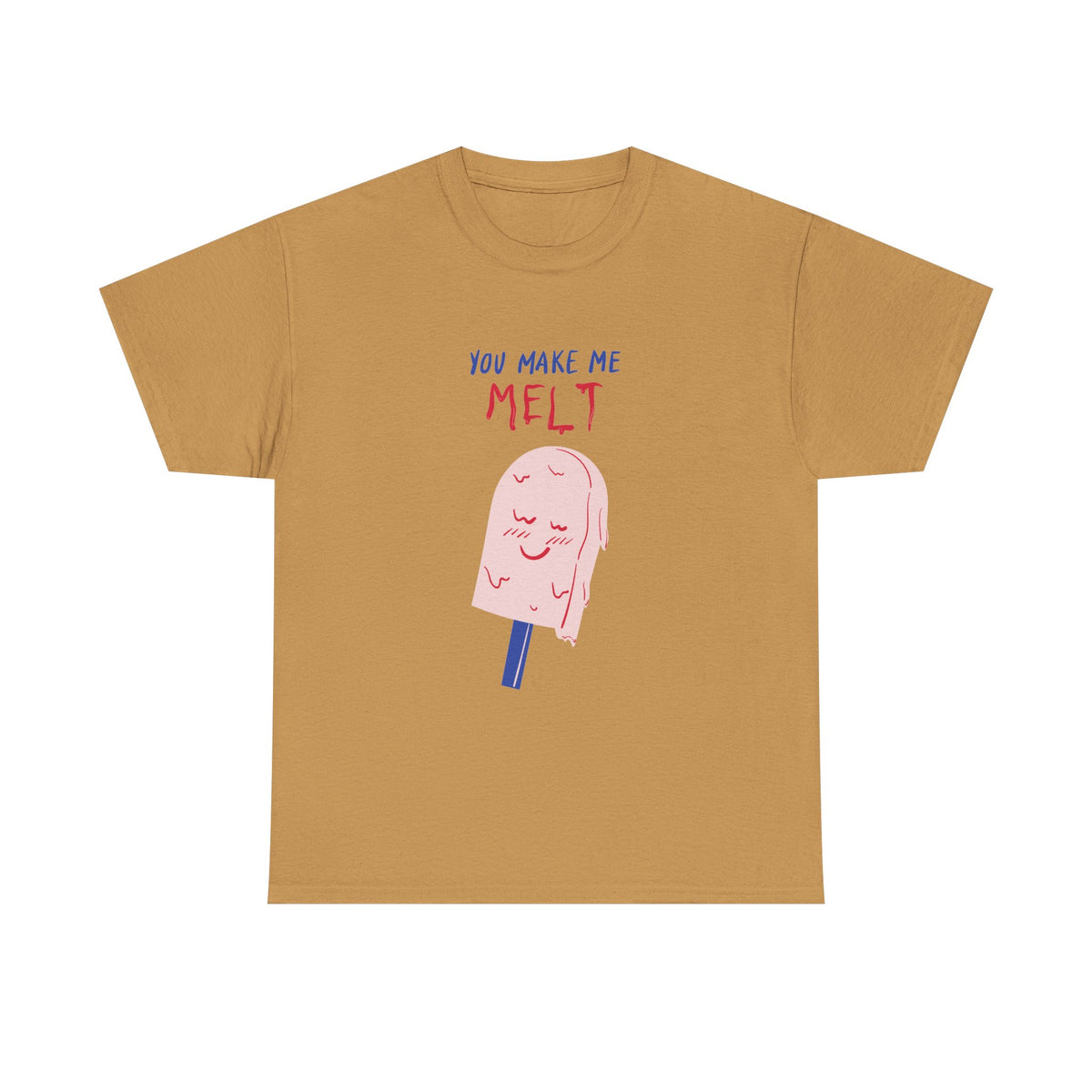 You Make Me Melt Tee