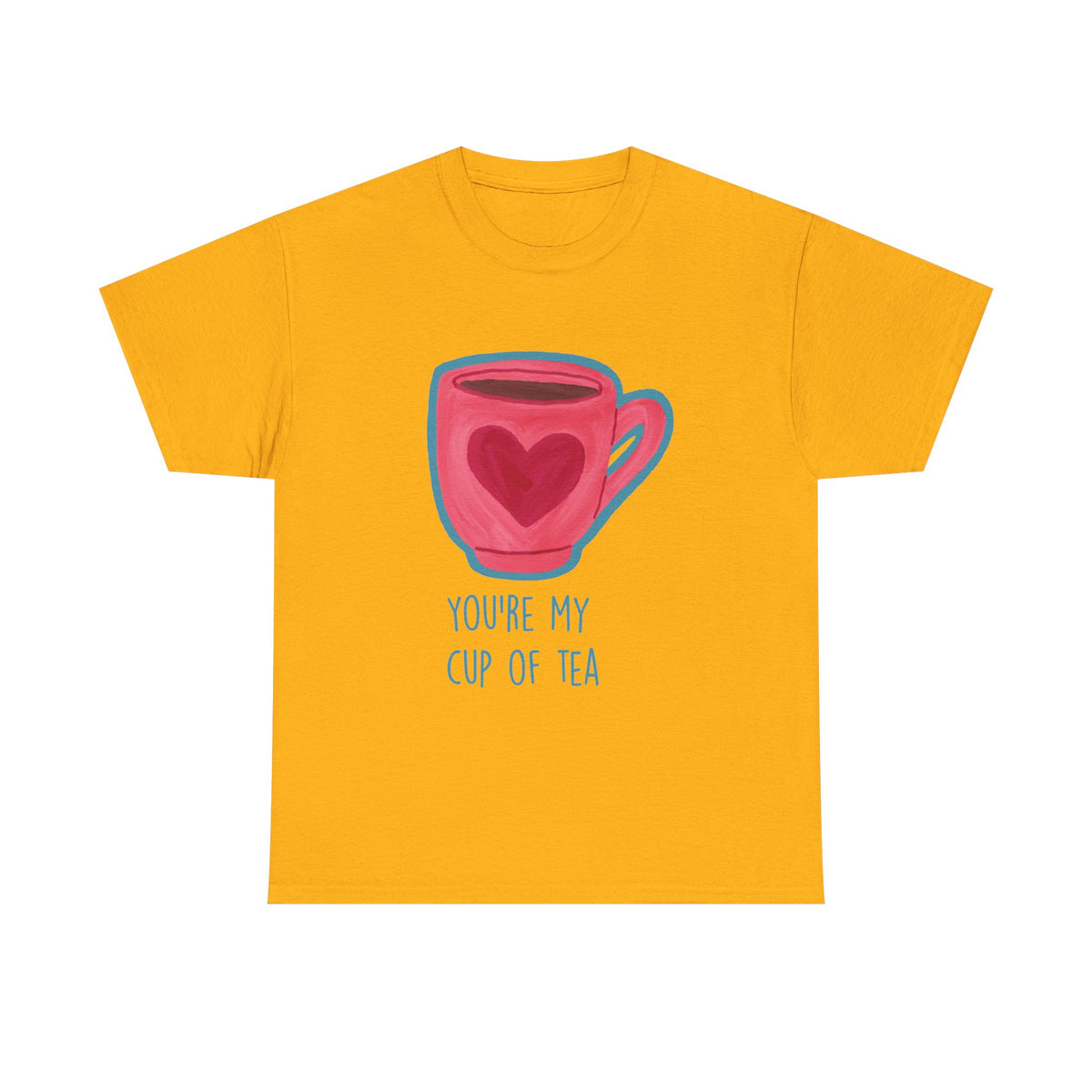 You’re My Cup of Tea Tee