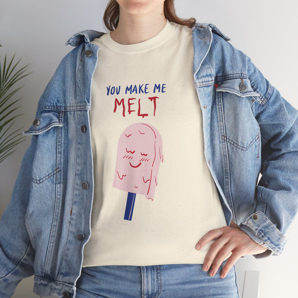 You Make Me Melt Tee