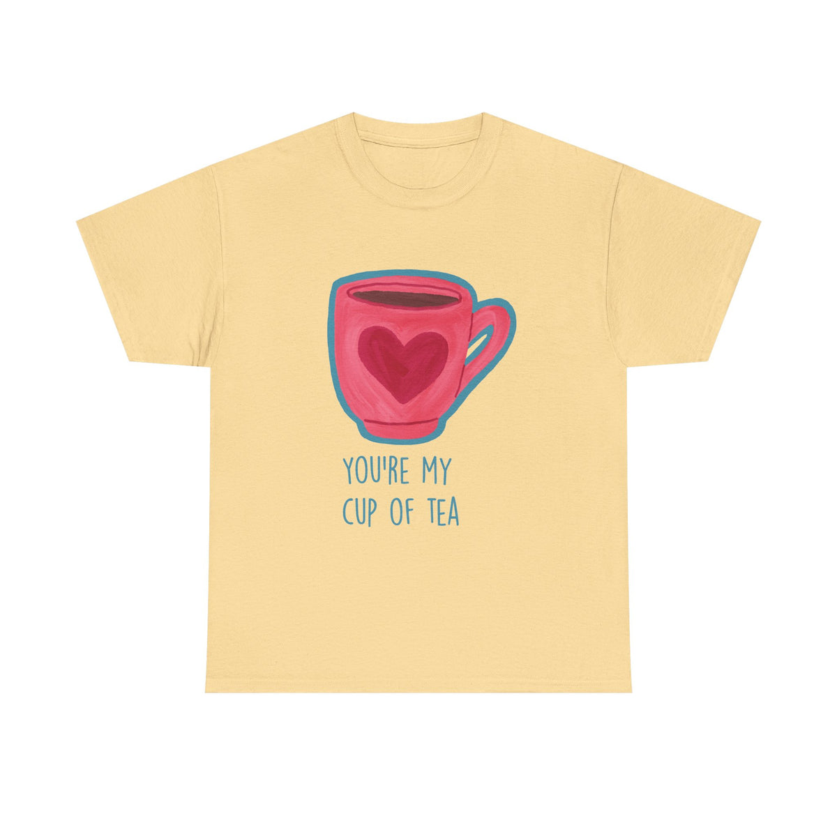 You’re My Cup of Tea Tee