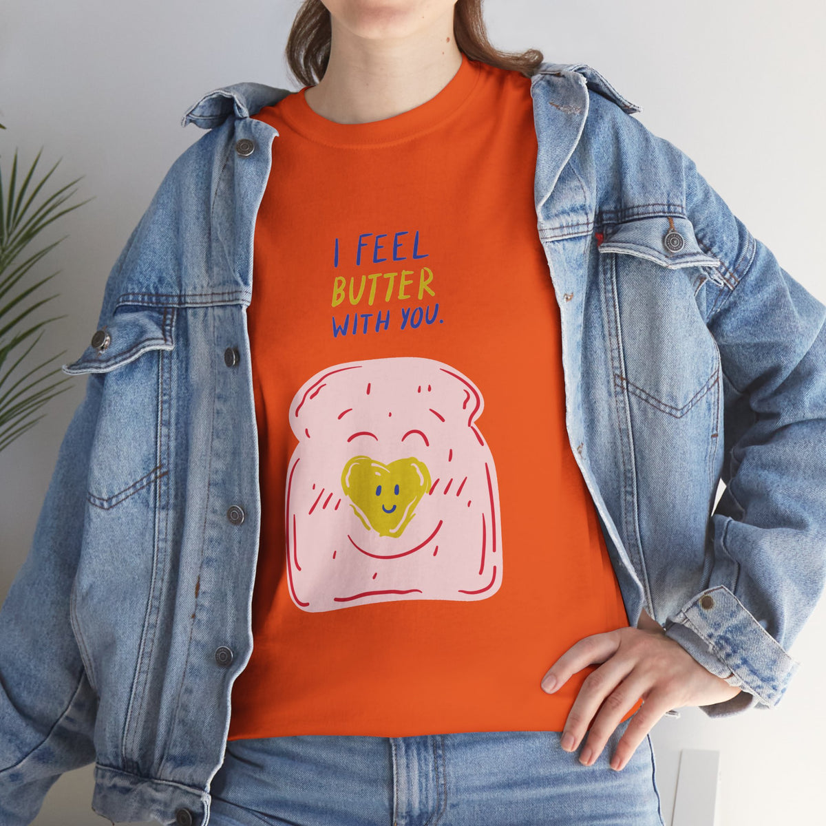 I Feel Butter With You T-Shirt