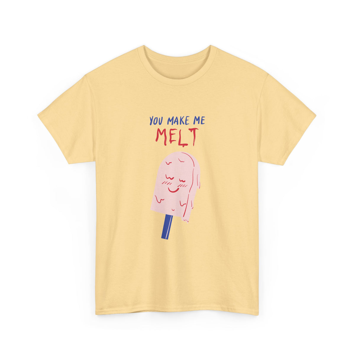 You Make Me Melt Tee