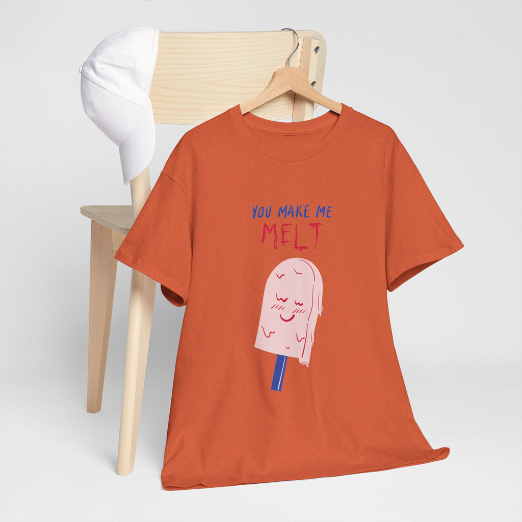 You Make Me Melt Tee