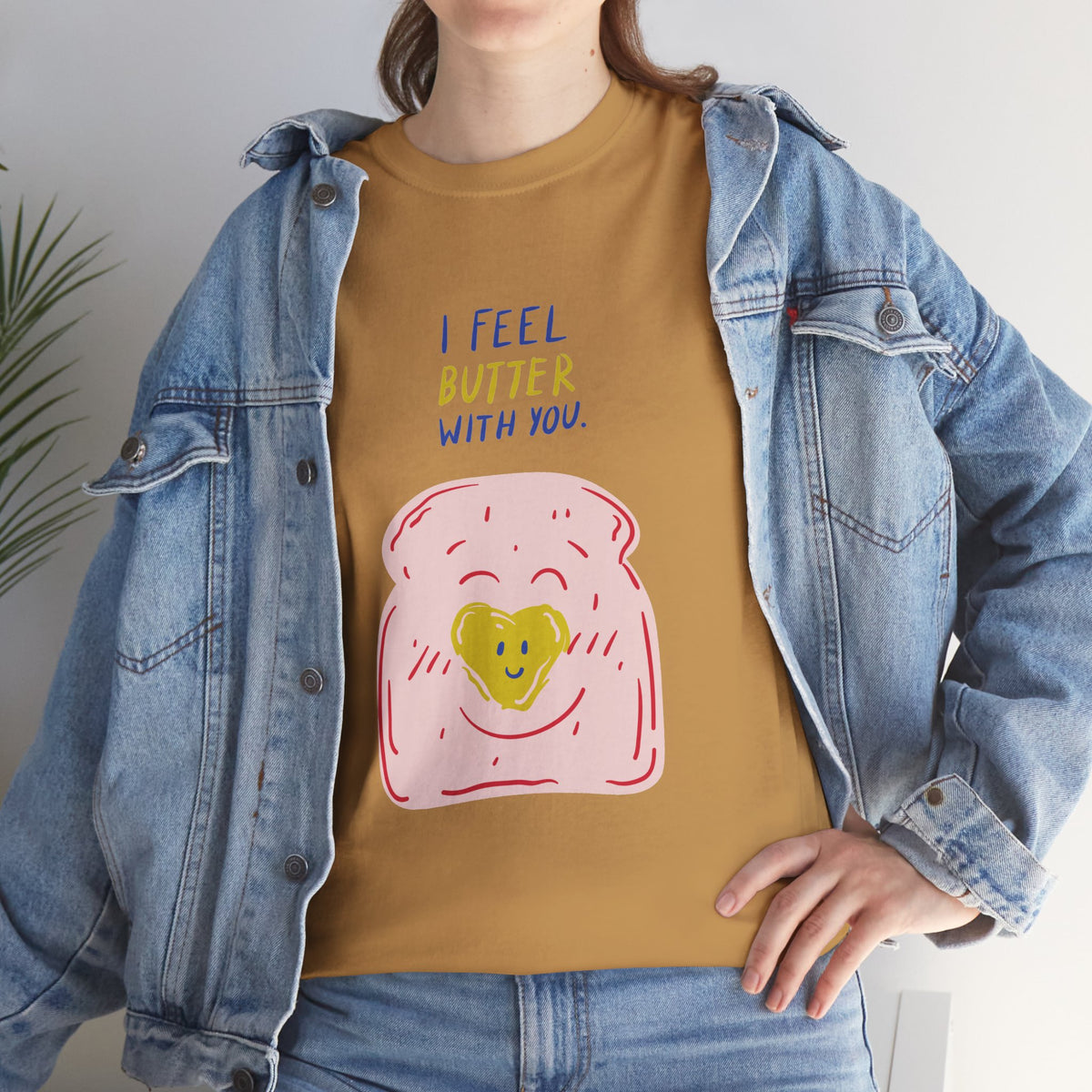 I Feel Butter With You T-Shirt