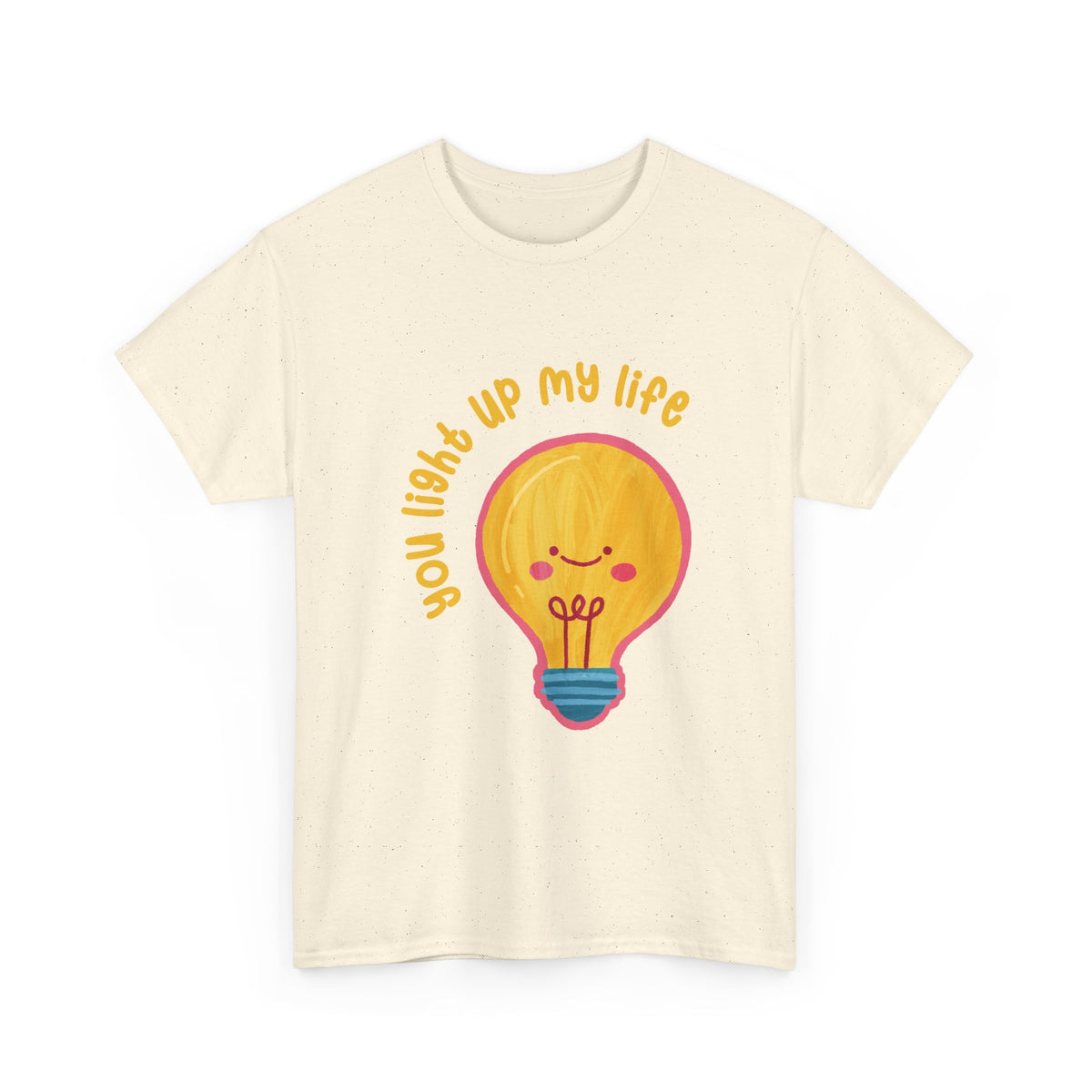 You Light Up My Life T-Shirt ic Gift