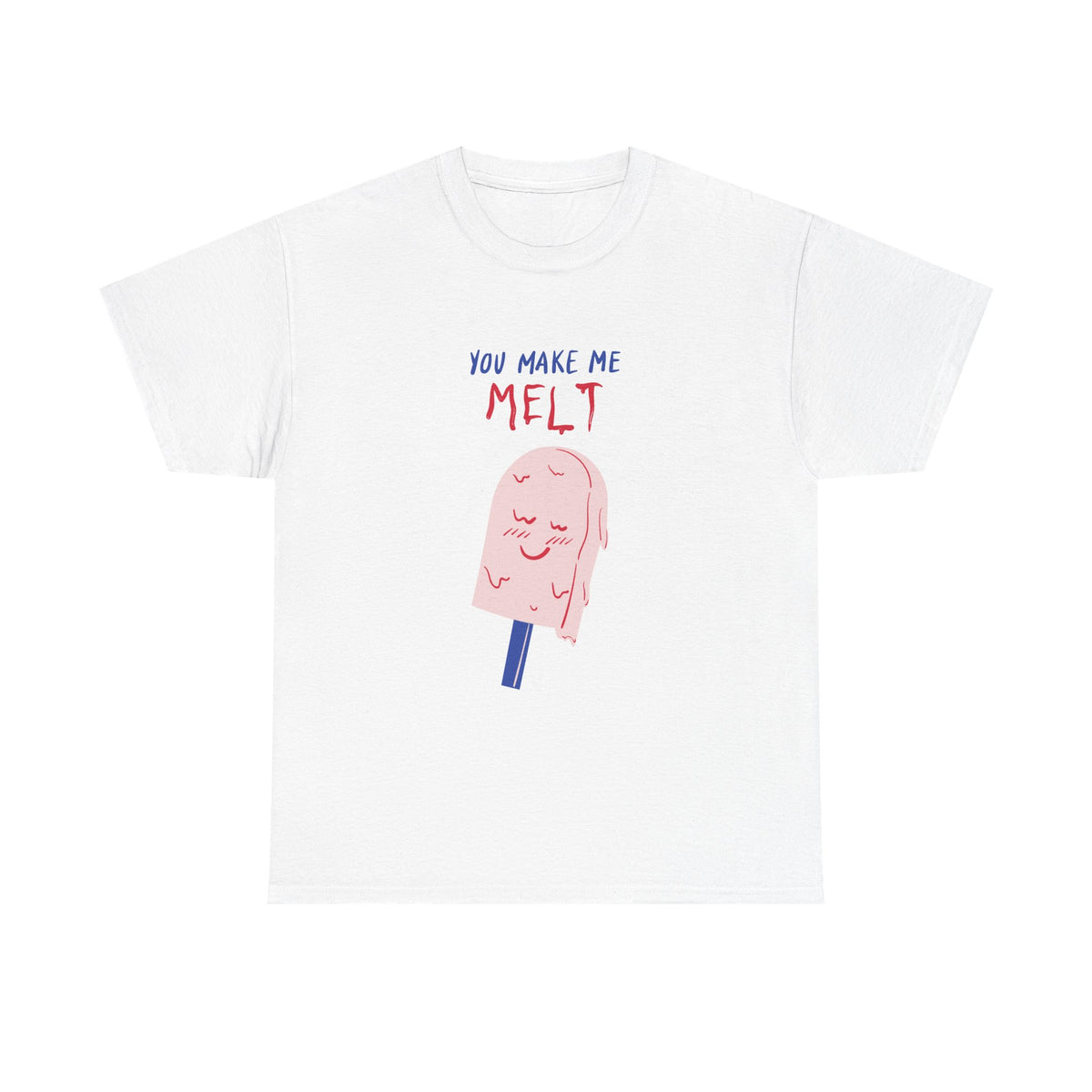 You Make Me Melt Tee