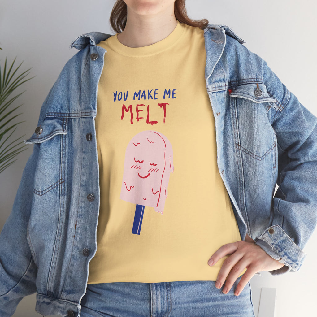 You Make Me Melt Tee